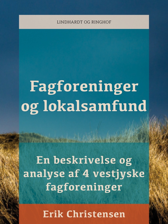 Fagforeninger og lokalsamfund. En beskrivelse og analyse af 4 vestjyske fagforeninger