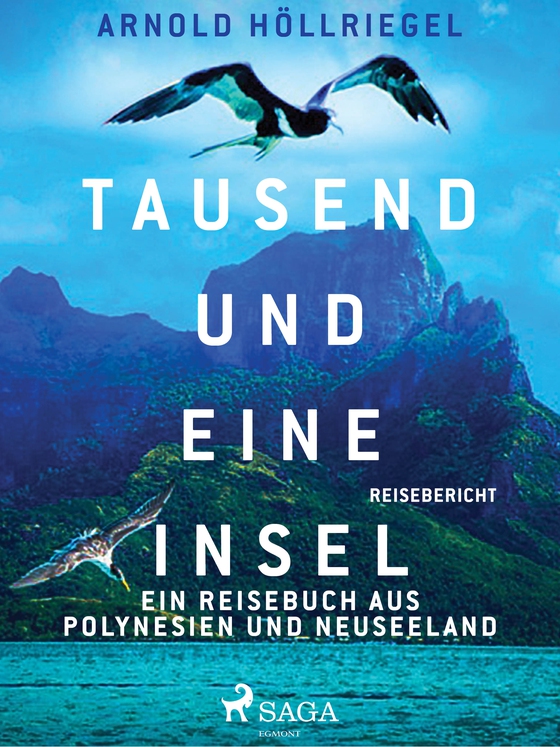 Tausend und eine Insel. Ein Reisebuch aus Polynesien und Neuseeland (e-bog) af Arnold Höllriegel