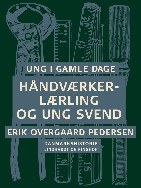 Ung i gamle dage - Håndværkerlærling og ung svend (e-bog) af Erik Overgaard Pedersen