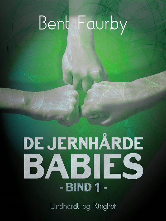 De jernhårde babies. Bind 1 (e-bog) af Bent Faurby