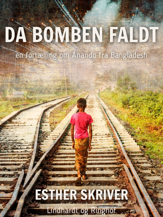 Da bomben faldt. En fortælling om Anando fra Bangladesh (e-bog) af Esther Skriver