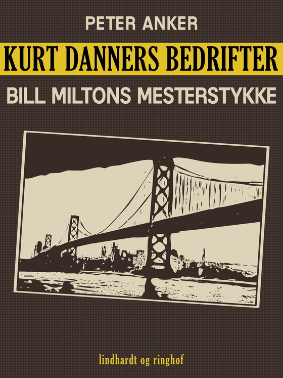 Kurt Danners bedrifter: Bill Miltons mesterstykke (e-bog) af Peter Anker