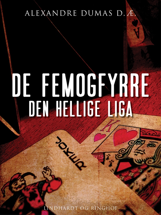 De femogfyrre – den hellige liga (e-bog) af Alexandre Dumas D.Æ.