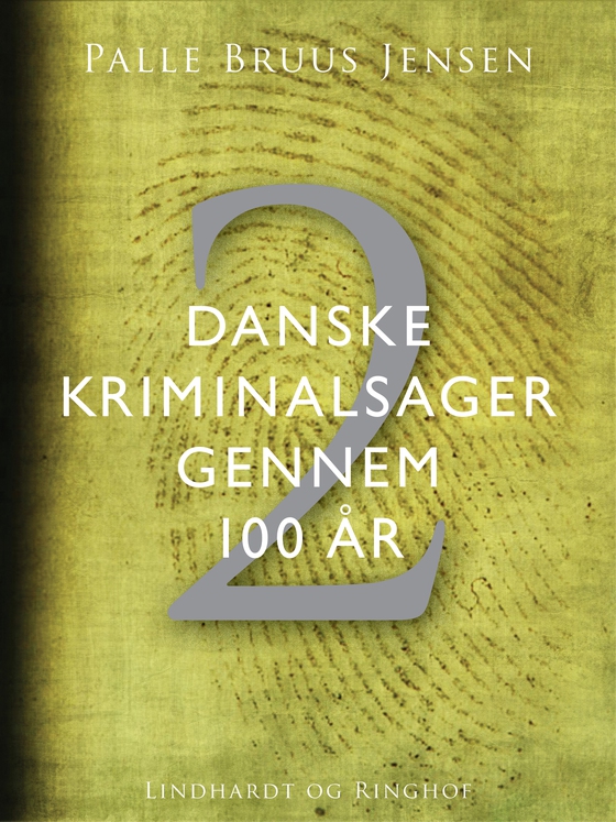 Danske kriminalsager gennem 100 år. Del 2 (e-bog) af Palle Bruus Jensen