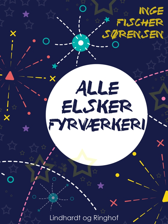 Alle elsker fyrværkeri (e-bog) af Inge Fischer Sørensen
