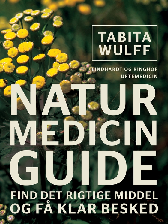 Naturmedicinguide. Find det rigtige middel og få klar besked (e-bog) af Tabita Wulff