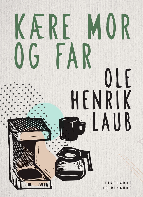 Kære mor og far (e-bog) af Ole Henrik Laub