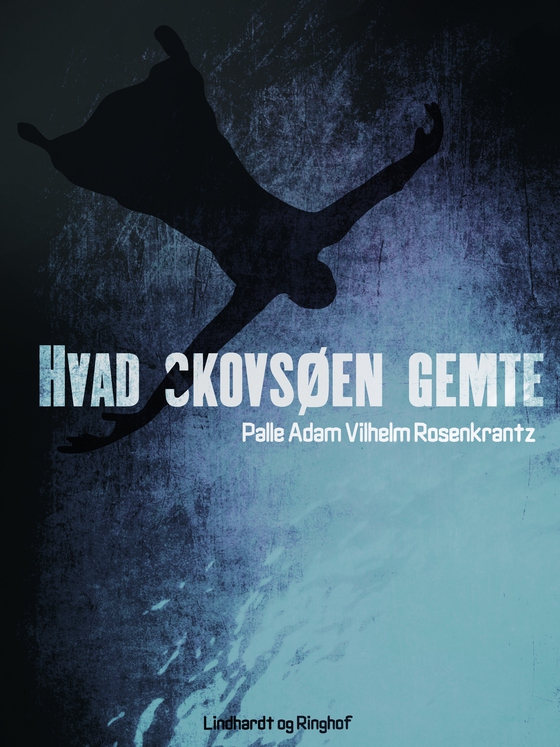 Hvad Skovsøen gemte (lydbog) af Palle Adam Vilhelm Rosenkrantz