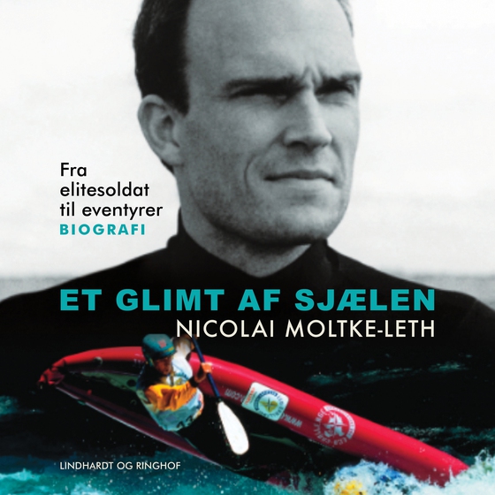 Et glimt af sjælen - Fra elitesoldat til eventyrer (lydbog) af Nicolai Moltke-Leth