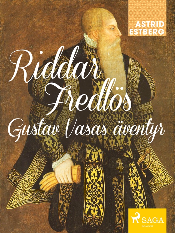 Riddar Fredlös : Gustav Vasas äventyr (e-bog) af Astrid Estberg