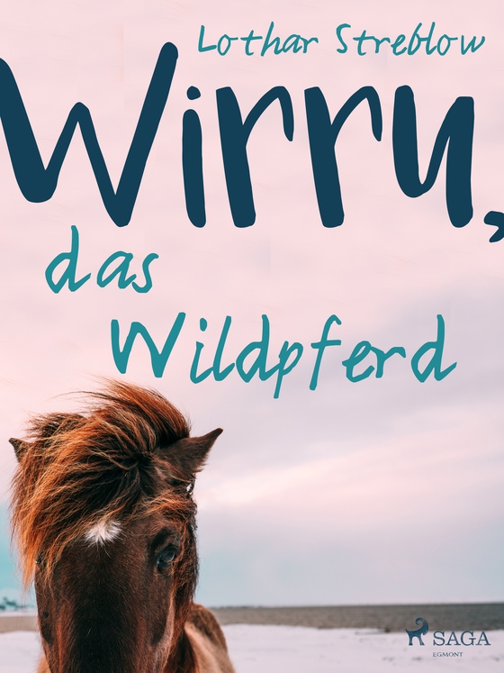 Wirru, das Wildpferd (e-bog) af Lothar Streblow