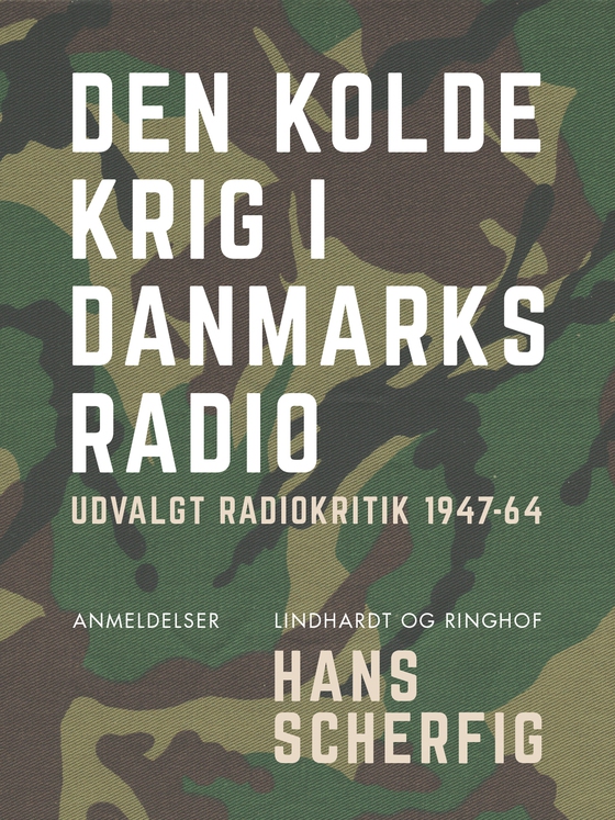 Den kolde krig i Danmarks Radio. Udvalgt radiokritik 1947-64 (e-bog) af Hans Scherfig