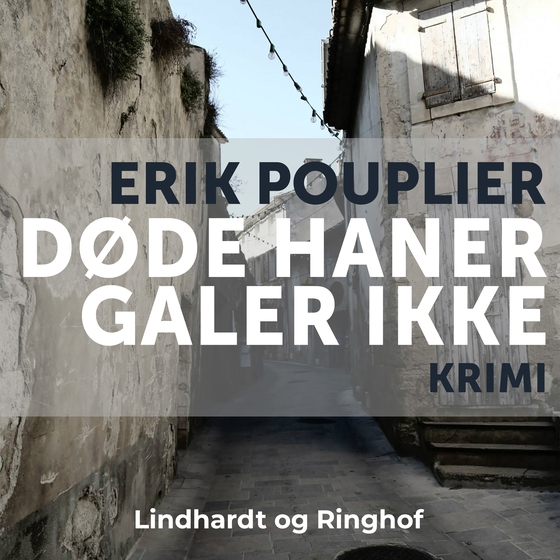 Døde haner galer ikke (lydbog) af Erik Pouplier