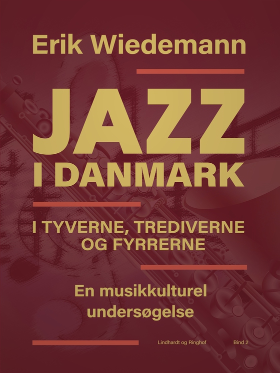 Jazz i Danmark i tyverne, trediverne og fyrrerne. En musikkulturel undersøgelse (bind 2) (e-bog) af Erik Wiedemann