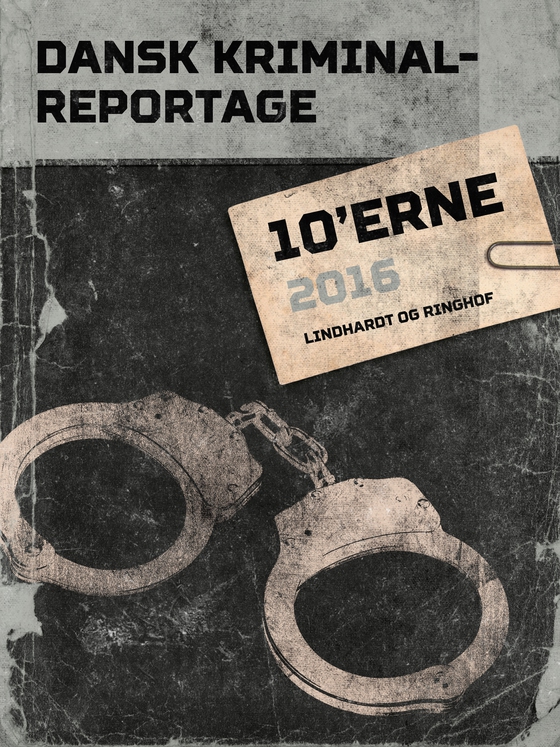 Dansk Kriminalreportage 2016 (lydbog) af Diverse forfattere