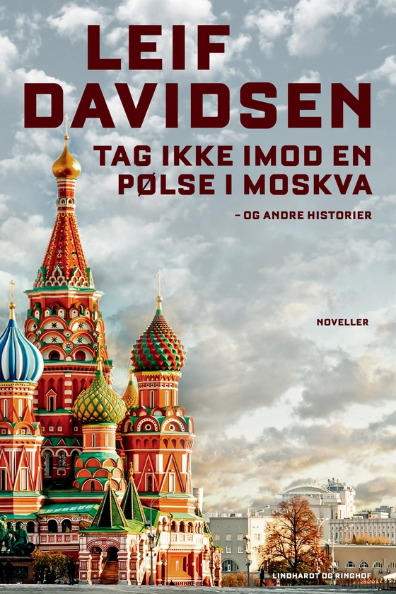 Tag ikke imod en pølse i Moskva - og andre historier (e-bog) af Leif Davidsen