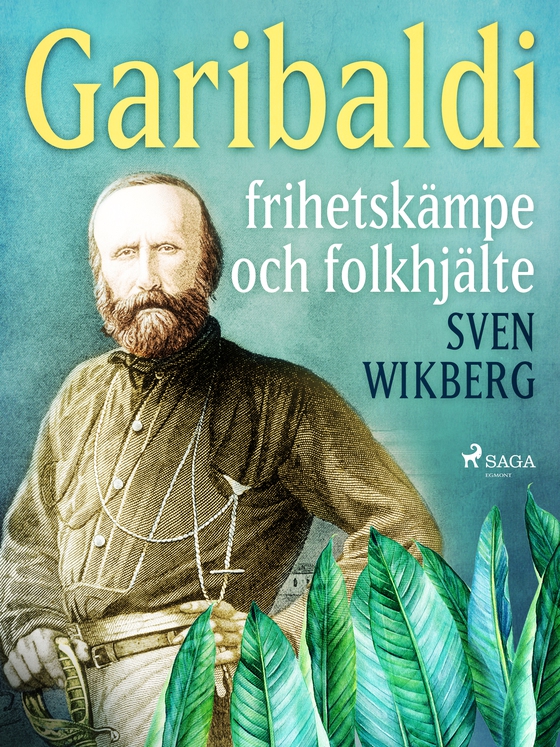 Garibaldi : frihetskämpe och folkhjälte (e-bog) af Sven Wikberg
