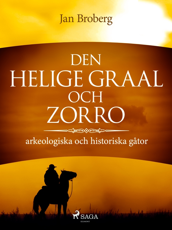Den heliga Graal och Zorro : arkeologiska och historiska gåtor (e-bog) af Jan Broberg