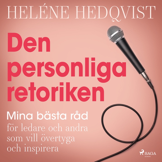 Den personliga retoriken: mina bästa råd för ledare och andra som vill övertyga och inspirera (lydbog) af Heléne Hedqvist