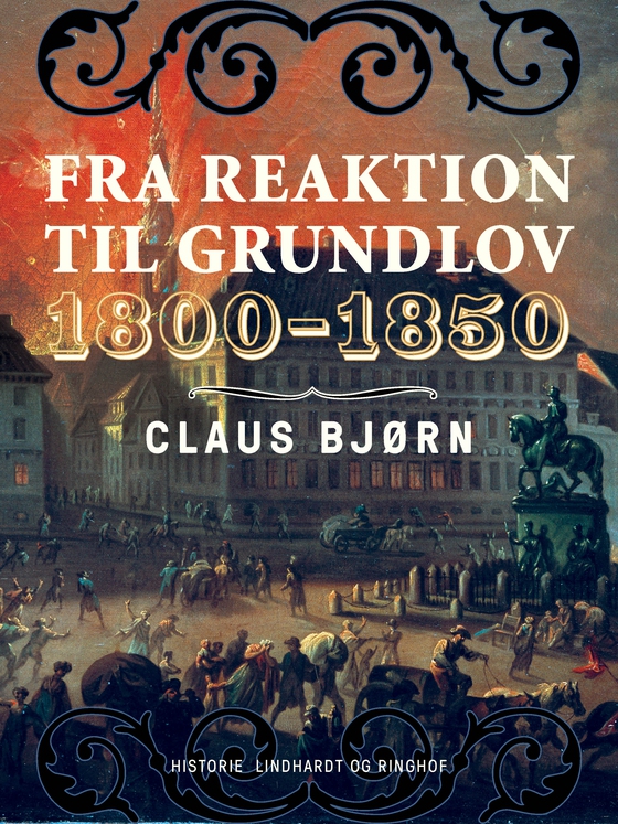 Fra reaktion til grundlov. 1800-1850 (e-bog) af Claus Bjørn