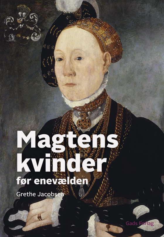 Magtens kvinder - Før enevælden (e-bog) af Grethe Jacobsen