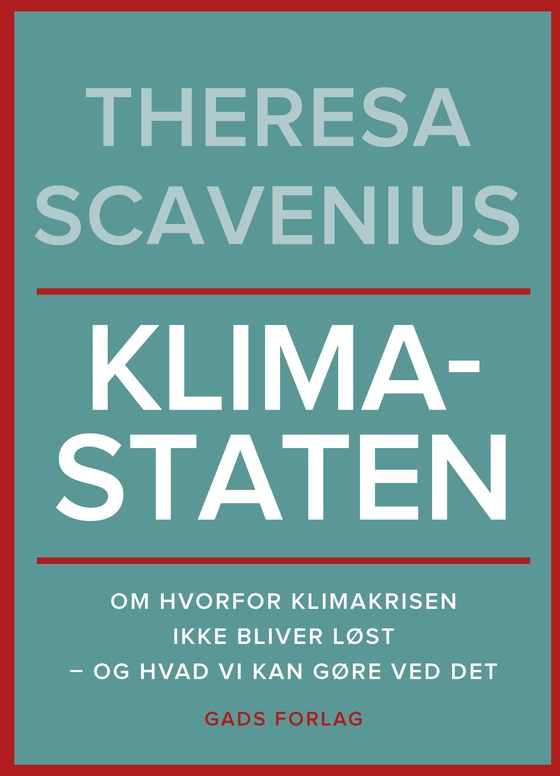 Klimastaten - Om hvorfor klimakrisen ikke bliver løst – og hvad vi kan gøre ved det (lydbog) af Theresa Scavenius