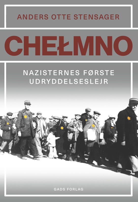 Chelmno - Nazisternes første udryddelseslejr (e-bog) af Anders Otte Stensager