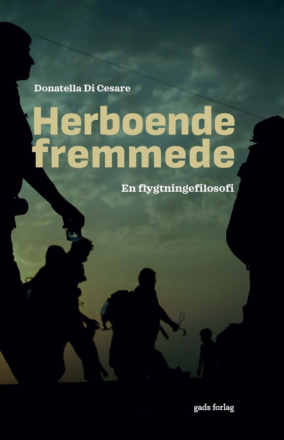 Herboende fremmede - En flygtningefilosofi (e-bog) af DonateIla Di Cesare