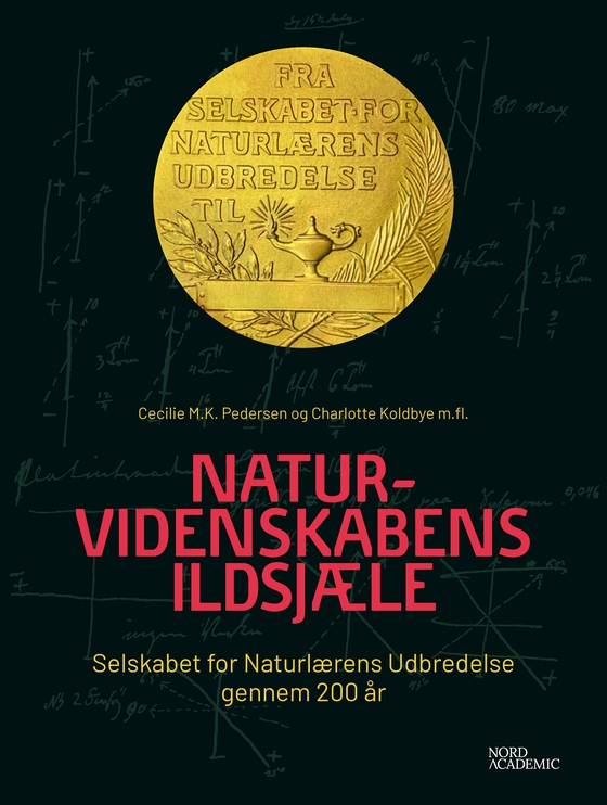 Naturvidenskabens ildsjæle - Selskabet for Naturlærens Udbredelse gennem 200 år (e-bog) af Charlotte  Koldbye