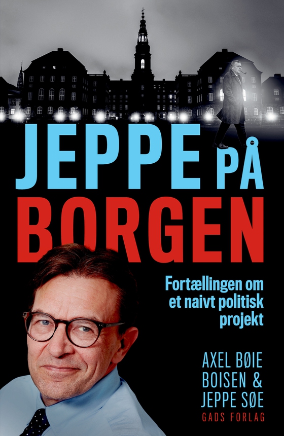 Jeppe på Borgen - Fortællingen om et naivt politisk projekt (e-bog) af Axel Bøie Boisen