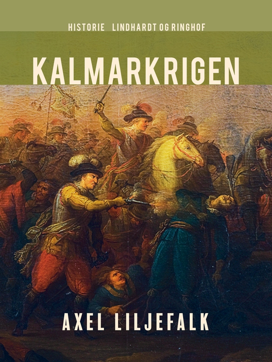 Kalmarkrigen (e-bog) af Axel Liljefalk