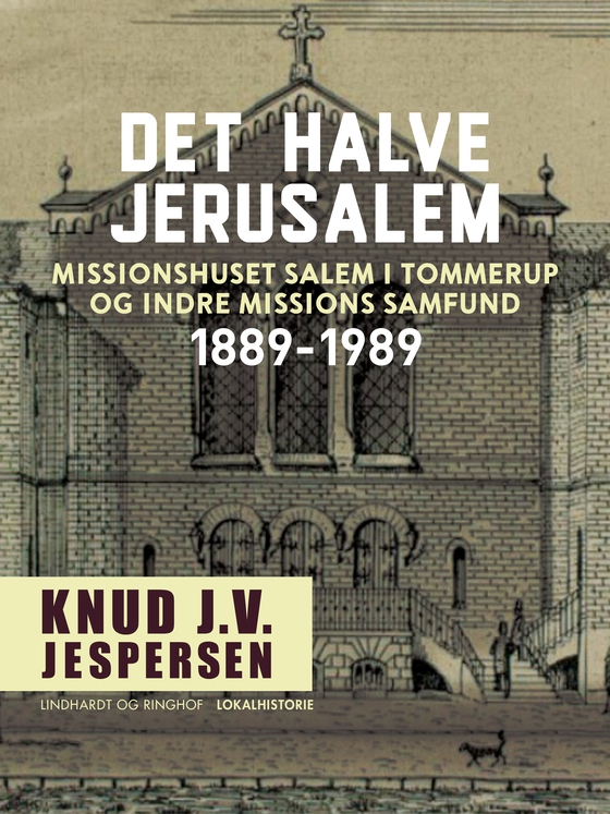 Det halve Jerusalem. Missionshuset Salem i Tommerup og Indre Missions Samfund 1889-1989