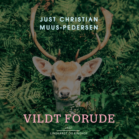 Vildt forude (lydbog) af Just Christian Muus Pedersen