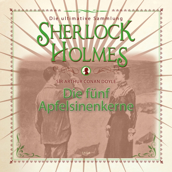 Sherlock Holmes: Die fünf Apfelsinenkerne - Die ultimative Sammlung (lydbog) af Arthur Conan Doyle