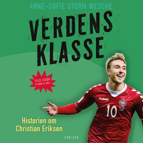 Verdensklasse - Historien om Christian Eriksen (lydbog) af Anne-Sofie Storm Wesche