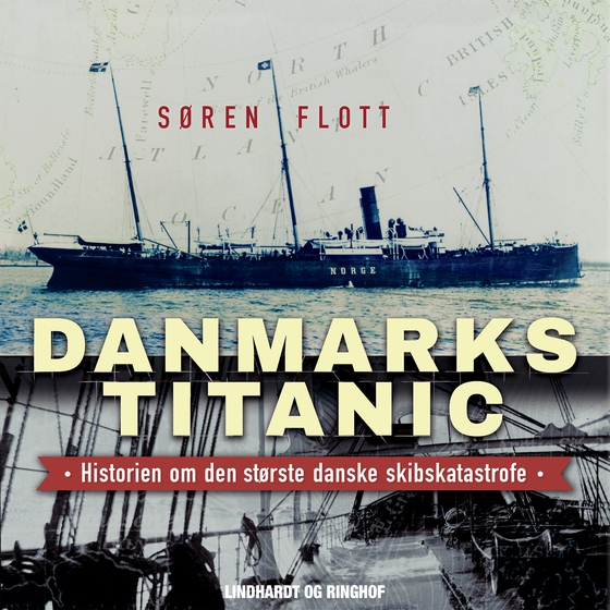 Danmarks Titanic - Historien om den største danske skibskatastrofe (lydbog) af Søren Flott