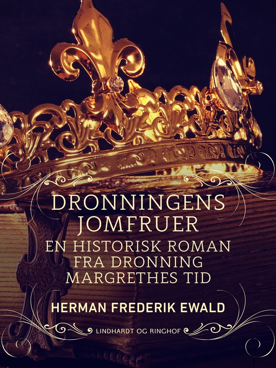 Dronningens jomfruer - en historisk roman fra Dronning Margrethes tid (e-bog) af Herman Frederik Ewald