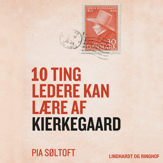 10 ting ledere kan lære af Kierkegaard (lydbog) af Pia Søltoft