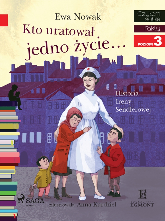 Kto uratował jedno życie - Historia Ireny Sendlerowej (e-bog) af Ewa Nowak