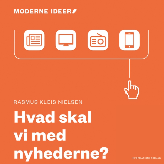 Moderne idéer: Hvad skal vi med nyhederne? (lydbog) af Rasmus Kleis Nielsen