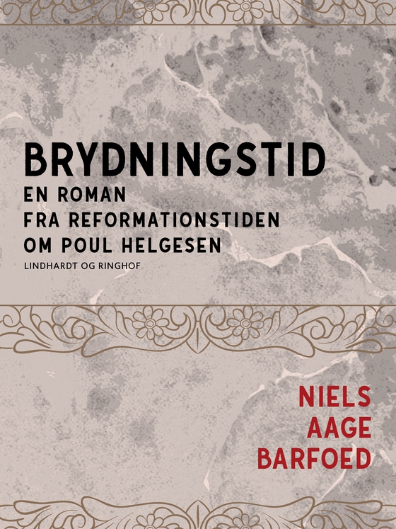 Brydningstid - En roman fra reformationstiden om Poul Helgesen (e-bog) af Niels Aage Barfoed