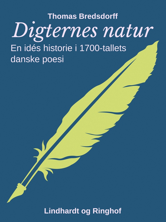 Digternes natur. En idés historie i 1700-tallets danske poesi