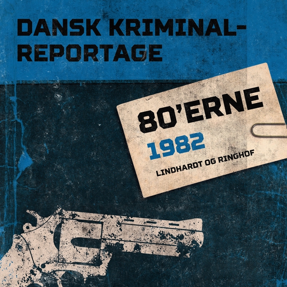 Dansk Kriminalreportage 1982 (lydbog) af – Diverse