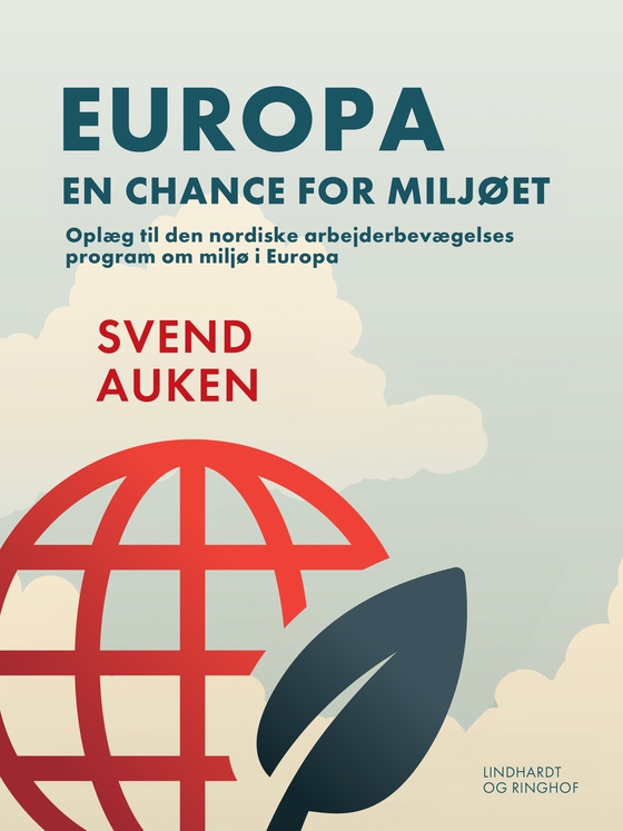 Europa – en chance for miljøet. Oplæg til den nordiske arbejderbevægelses program om miljø i Europa
