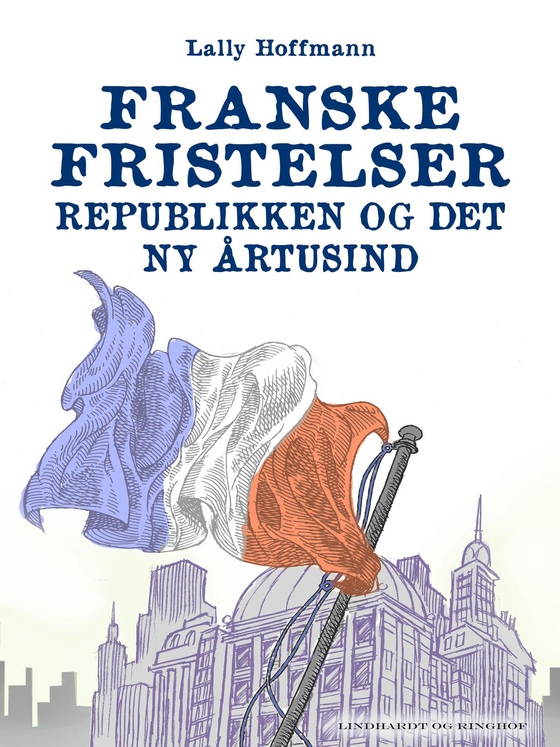 Franske fristelser - republikken og det ny årtusind (e-bog) af Lally Hoffmann