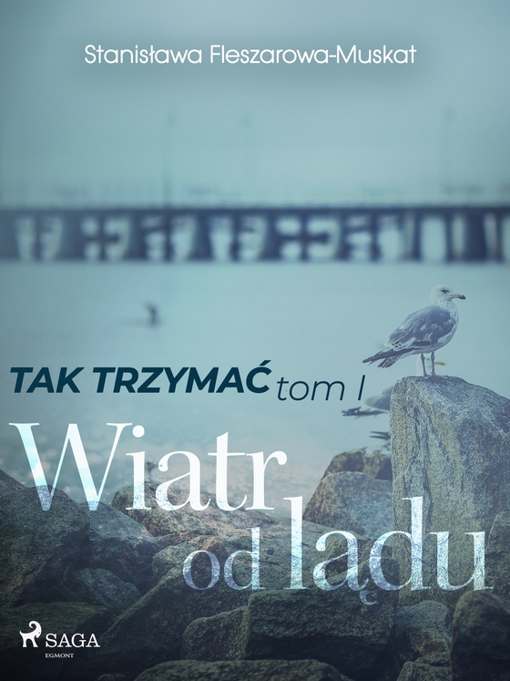 Tak trzymać tom 1: Wiatr od lądu (e-bog) af Stanisława Fleszarowa-Muskat