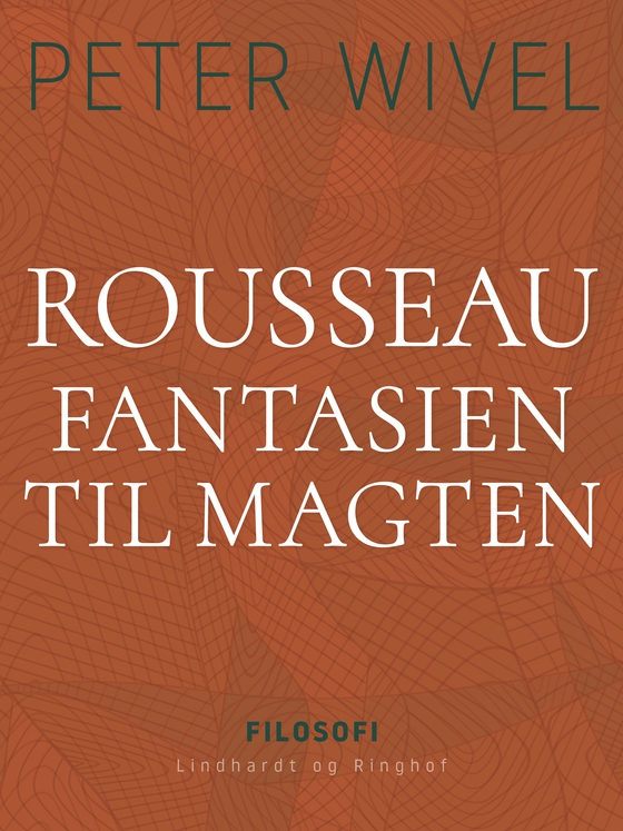 Rousseau. Fantasien til magten