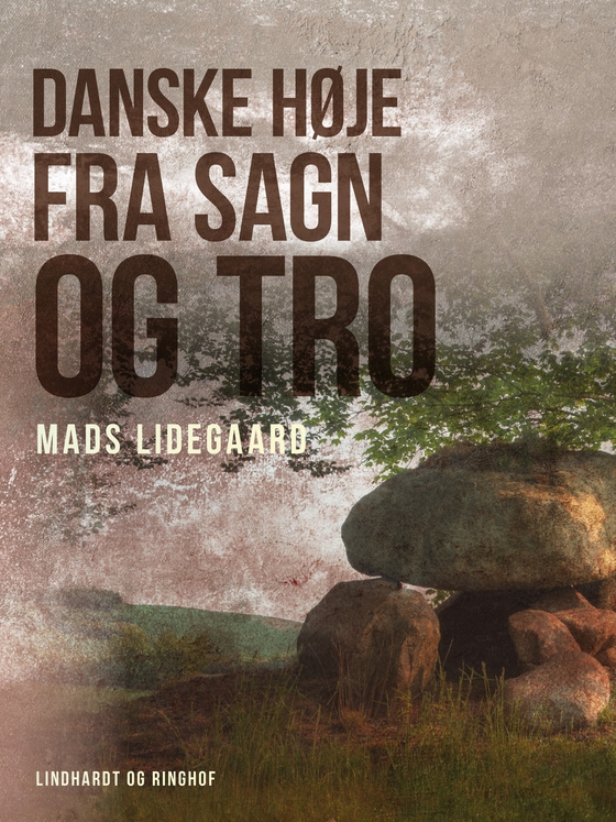 Danske høje fra sagn og tro (e-bog) af Mads Lidegaard