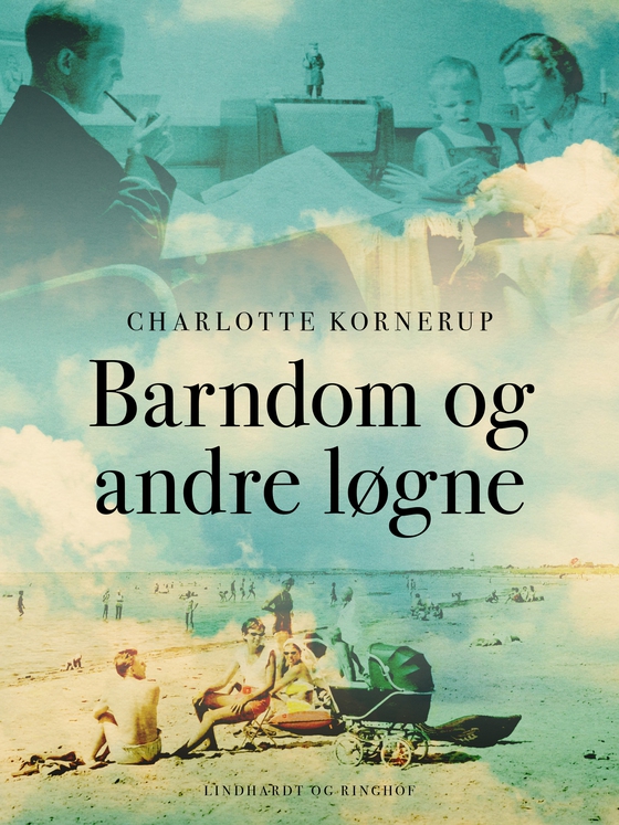 Barndom og andre løgne (e-bog) af Charlotte Kornerup