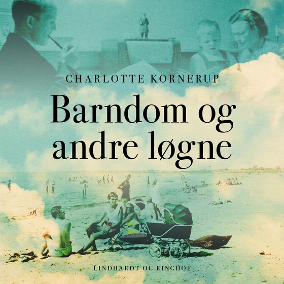 Barndom og andre løgne (lydbog) af Charlotte Kornerup